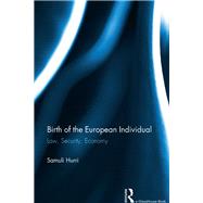 Birth of the European Individual: Law, Security, Economy