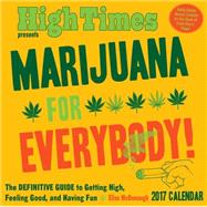 Marijuana for Everybody! 2017 Day-to-Day Calendar The Definitive Guide to Getting High, Feeling Good, and Having Fun
