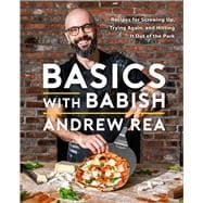 Basics with Babish Recipes for Screwing Up, Trying Again, and Hitting It Out of the Park (A Cookbook)