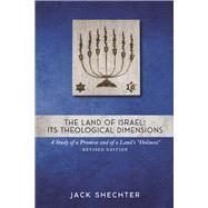 The Land of Israel: Its Theological Dimensions A Study of a Promise and of a Land's 