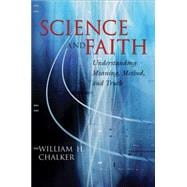 Science and Faith: Understanding Meaning, Method, and Truth