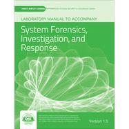 Laboratory Manual Version 1.5 to accompany Systems Forensics, Investigation and Response