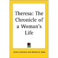 Theresa : The Chronicle of a Woman's Life