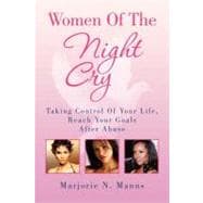 Women of the Night Cry: Taking Control of Your Life, Reach Your Goals After Abuse