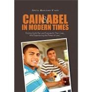 Cain and Abel in Modern Times: Finding God's Plan and Purpose for Their Lives and Experiencing the Power of Love