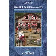 100 Hut Walks in the Alps Routes for day and multi-day walks