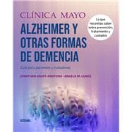 Clínica Mayo. Alzheimer y otras formas de demencia.  Guía para pacientes y cuidadores