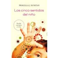 Los cinco sentidos del nino / Child Sense: Descubre cual define a tu hijo / From Birth to Age 5, How to Use the 5 Senses to Make Sleeping, Eating, Dressing and Other Everyday Activities Easier