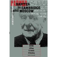 Kapitza in Cambridge and Moscow: Life and Letters of a Russian Physicist