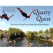 Quarry Quest The History of Stearns County Quarry Park and Nature Preserve
