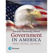 Government in America: People, Politics, and Policy - 2016 Presidential Election, 17/e [Rental Edition]