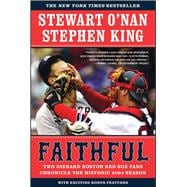 Faithful Two Diehard Boston Red Sox Fans Chronicle the Historic 2004 Season