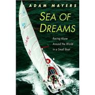 Sea of Dreams : Racing Alone Around the World in a Small Boat