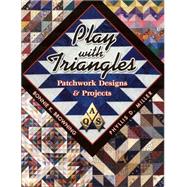 Play with Triangles : Patchwork Designs and Projects