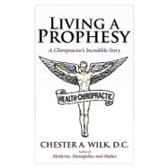 Living a Prophesy : A Chiropractor