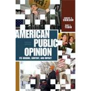 American Public Opinion : Its Origin, Contents, and Impact