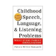 Childhood Speech, Language, and Listening Problems: What Every Parent Should Know, 2nd Edition