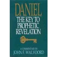 Daniel The Key to Prophetic Revelation,9780802417534