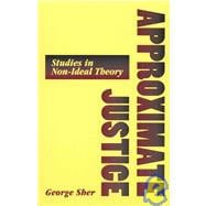 Approximate Justice : Studies in Social, Political, and Legal Philosophy