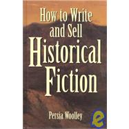 How to Write and Sell Historical Fiction