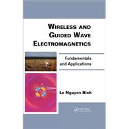 Wireless and Guided Wave Electromagnetics: Fundamentals and Applications