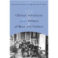 Chinese Americans and the Politics of Race and Culture