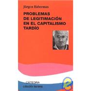 Problemas de Legitimacion en el Capitalismo Tardio / Problems of legitimation in late capitalism