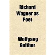 Richard Wagner As Poet