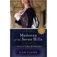 Madonna of the Seven Hills: A Novel of the Borgias
