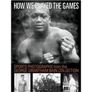 How We Played the Games Sports Photographs 1910-1922 from the George Grantham Bain Collection