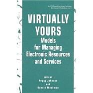Virtually Yours: Models for Managing Electronic Resources and Services : Proceedings of the Joint Reference and User Services Association and Association for Library c