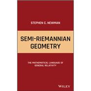 Semi-Riemannian Geometry The Mathematical Language of General Relativity