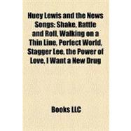 Huey Lewis and the News Songs : Shake, Rattle and Roll, Walking on a Thin Line, Perfect World, Stagger Lee, the Power of Love, I Want a New Drug