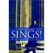Even a Caged Bird Sings!: Discover How You May 