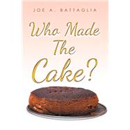 Who Made the Cake?