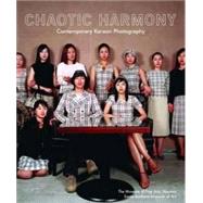 Chaotic Harmony : Contemporary Korean Photography