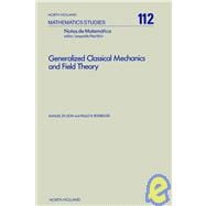 Generalized Classical Mechanics and Field Theory : A Geometrical Approach of Lagrangian and Hamiltonian Formalisms Involving Higher Order Derivatives