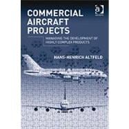 Commercial Aircraft Projects: Managing the Development of Highly Complex Products