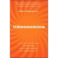 Likeonomics The Unexpected Truth Behind Earning Trust, Influencing Behavior, and Inspiring Action