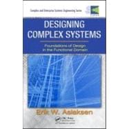 Designing Complex Systems: Foundations of Design in the Functional Domain
