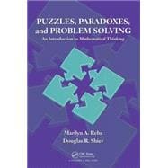 Puzzles, Paradoxes, and Problem Solving: An Introduction to Mathematical Thinking