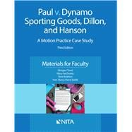 Paul v. Dynamo Sporting Goods, Dillon, and Hanson A Motion Practice Case Study, Materials for Faculty