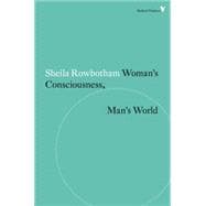 Woman's Consciousness, Man's World