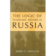 The Logic of Economic Reform in Russia