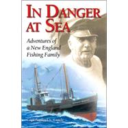 In Danger at Sea : Adventures of a New England Fishing Family