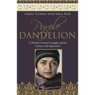 Purple Dandelion A Musim woman's struggle against violence and oppression