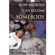 How A Nobody Can Become Somebody