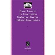 Power Laws in the Information Production Process : Lotkaian Informetrics