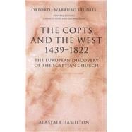 The Copts and the West, 1439-1822 The European Discovery of the Egyptian Church