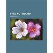 Free Not Bound